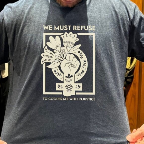 Sierra K Other - We Must Refuse To Cooperate With Injustice Inspirational Graphic T-Shirt .